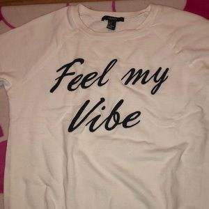 Forever 21 Sweatshirt “ Feel My Vibe “